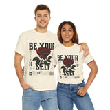 Be Yourself Rose Graphic Unisex Heavy Cotton Tee Motivational Streetwear Bold Floral Empowerment Design