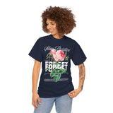 Stay Positive Forget Problems Rose Graphic Unisex Heavy Cotton Tee Comfortable Streetwear T-Shirt Motivational Floral Design Empowerment Style Perfect Gift for Friends Birthdays Casual Everyday Wear