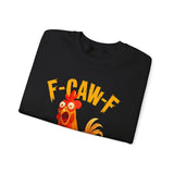 F Caw F Funny Rooster Cartoon Unisex Sweatshirt Hilarious Farm Humor Graphic Pullover Bold Comedy Design Cozy Warm Casual Wear Laugh Out Loud Gift Idea