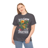 Lets Grow Together Floral Graphic Unisex Heavy Cotton Tee Comfortable Streetwear Bold Garden Botanical Design Motivational Empowerment T Shirt Perfect Gift for Friends Couples Birthdays and Everyday Casual Wear