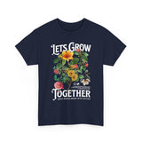 Lets Grow Together Floral Graphic Unisex Heavy Cotton Tee Comfortable Streetwear Bold Garden Botanical Design Motivational Empowerment T Shirt Perfect Gift for Friends Couples Birthdays and Everyday...