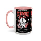 Waste Your Time Accent Coffee Mug 11oz 15oz Ceramic Cup Motivational Hustle Money Clock Graphic Drinkware Bold Entrepreneur Mindset Streetwear Gift
