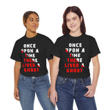 Unisex Once Upon A Time There Lived A Ghost T Shirt Horror Graphic Tee Spooky Paranormal Gothic Halloween Inspired Scary Storytelling Streetwear Top