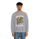 Lets Grow Together Floral Graphic Comfortable Unisex Crewneck Sweatshirt Motivational Streetwear Bold Botanical Empowerment Design Perfect Gift for Couples Friends Birthdays Cozy Days and Everyday Casual Wear