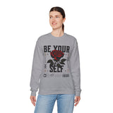 Be Your Self Rose Crewneck Comfortable Unisex Sweatshirt Motivational Streetwear Bold Floral Empowerment Design for Self Love Perfect Gift for Friends Birthdays Cozy Days Casual Wear