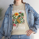 Lets Grow Together Floral Graphic Unisex Heavy Cotton Tee Comfortable Streetwear Bold Garden Botanical Design Motivational Empowerment T Shirt Perfect Gift for Friends Couples Birthdays and Everyday Casual Wear