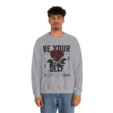Be Your Self Rose Crewneck Comfortable Unisex Sweatshirt Motivational Streetwear Bold Floral Empowerment Design for Self Love Perfect Gift for Friends Birthdays Cozy Days Casual Wear