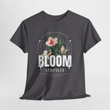 Unisex Heavy Cotton Tee Bloom Stronger Floral Graphic Black T Shirt Motivational Nature Inspired Aesthetic Streetwear Fashion Outfit