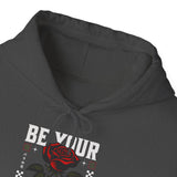 Be Your Self Rose Hoodie Comfortable Unisex Sweatshirt Motivational Streetwear Bold Floral Empowerment Design for Self Love Perfect Gift for Friends Birthdays Cozy Days Casual Wear