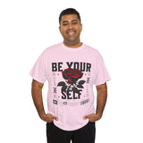 Be Yourself Rose Graphic Unisex Heavy Cotton Tee Motivational Streetwear Bold Floral Empowerment Design