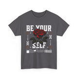 Be Yourself Rose Graphic Unisex Heavy Cotton Tee Motivational Streetwear Bold Floral Empowerment Design