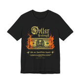 Dollar The Strength Burning Money Legacy Unisex Jersey Short Sleeve Tee Gothic Flames Graphic Bold Motivational Streetwear Statement T Shirt
