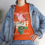Stay Positive Forget Problems Rose Graphic Unisex Heavy Cotton Tee Comfortable Streetwear T-Shirt Motivational Floral Design Empowerment Style Perfect Gift for Friends Birthdays Casual Everyday Wear