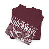 Feel The Shockwave Horizon Force Airplane Graphic Unisex Heavy Cotton Tee Military Aviation Streetwear T Shirt