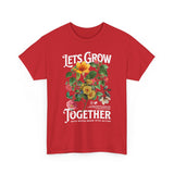Lets Grow Together Floral Graphic Unisex Heavy Cotton Tee Comfortable Streetwear Bold Garden Botanical Design Motivational Empowerment T Shirt Perfect Gift for Friends Couples Birthdays and Everyday Casual Wear