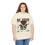 Be Yourself Rose Graphic Unisex Heavy Cotton Tee Motivational Streetwear Bold Floral Empowerment Design