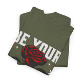Be Yourself Rose Graphic Unisex Heavy Cotton Tee Motivational Streetwear Bold Floral Empowerment Design