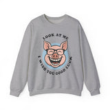Look At Me I Wish You Good Luck Funny Pig Unisex Sweatshirt Hilarious Cartoon Graphic Pullover Positive Vibes Humor Design Cozy Casual Wear Gift Idea