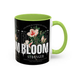 Accent Coffee Mug Bloom Stronger Floral Graphic Ceramic Cup 11oz 15oz Motivational Nature Inspired Aesthetic Drinkware Gift Streetwear Fashion Accessory