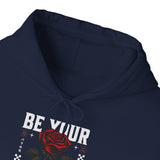 Be Your Self Rose Hoodie Comfortable Unisex Sweatshirt Motivational Streetwear Bold Floral Empowerment Design for Self Love Perfect Gift for Friends Birthdays Cozy Days Casual Wear