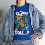 Lets Grow Together Floral Graphic Unisex Heavy Cotton Tee Comfortable Streetwear Bold Garden Botanical Design Motivational Empowerment T Shirt Perfect Gift for Friends Couples Birthdays and Everyday Casual Wear