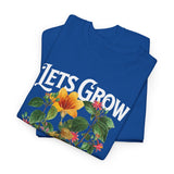 Lets Grow Together Floral Graphic Unisex Heavy Cotton Tee Comfortable Streetwear Bold Garden Botanical Design Motivational Empowerment T Shirt Perfect Gift for Friends Couples Birthdays and Everyday Casual Wear