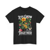 Lets Grow Together Floral Graphic Unisex Heavy Cotton Tee Comfortable Streetwear Bold Garden Botanical Design Motivational Empowerment T Shirt Perfect Gift for Friends Couples Birthdays and Everyday...