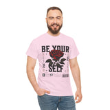 Be Yourself Rose Graphic Unisex Heavy Cotton Tee Motivational Streetwear Bold Floral Empowerment Design