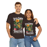 Lets Grow Together Floral Graphic Unisex Heavy Cotton Tee Comfortable Streetwear Bold Garden Botanical Design Motivational Empowerment T Shirt Perfect Gift for Friends Couples Birthdays and Everyday Casual Wear