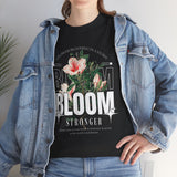 Unisex Heavy Cotton Tee Bloom Stronger Floral Graphic Black T Shirt Motivational Nature Inspired Aesthetic Streetwear Fashion Outfit