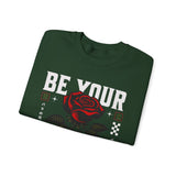 Be Your Self Rose Crewneck Comfortable Unisex Sweatshirt Motivational Streetwear Bold Floral Empowerment Design for Self Love Perfect Gift for Friends Birthdays Cozy Days Casual Wear