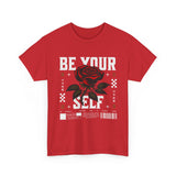 Be Yourself Rose Graphic Unisex Heavy Cotton Tee Motivational Streetwear Bold Floral Empowerment Design