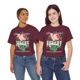 Stay Positive Forget Problems Rose Graphic Unisex Heavy Cotton Tee Comfortable Streetwear T-Shirt Motivational Floral Design Empowerment Style Perfect Gift for Friends Birthdays Casual Everyday Wear