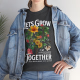 Lets Grow Together Floral Graphic Unisex Heavy Cotton Tee Comfortable Streetwear Bold Garden Botanical Design Motivational Empowerment T Shirt Perfect Gift for Friends Couples Birthdays and Everyday Casual Wear