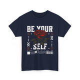 Be Yourself Rose Graphic Unisex Heavy Cotton Tee Motivational Streetwear Bold Floral Empowerment Design