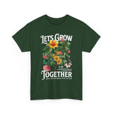 Lets Grow Together Floral Graphic Unisex Heavy Cotton Tee Comfortable Streetwear Bold Garden Botanical Design Motivational Empowerment T Shirt Perfect Gift for Friends Couples Birthdays and Everyday Casual Wear