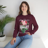 Stay Positive Forget Problems Rose Crewneck Sweatshirt Comfortable Unisex Pullover Motivational Streetwear Bold Floral Empowerment Design for Self Growth Perfect Gift for Friends Birthdays Cozy Days Casual Wear