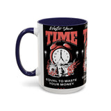 Waste Your Time Accent Coffee Mug 11oz 15oz Ceramic Cup Motivational Hustle Money Clock Graphic Drinkware Bold Entrepreneur Mindset Streetwear Gift