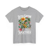 Lets Grow Together Floral Graphic Unisex Heavy Cotton Tee Comfortable Streetwear Bold Garden Botanical Design Motivational Empowerment T Shirt Perfect Gift for Friends Couples Birthdays and Everyday...