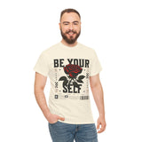 Be Yourself Rose Graphic Unisex Heavy Cotton Tee Motivational Streetwear Bold Floral Empowerment Design