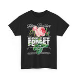 Stay Positive Forget Problems Rose Graphic Unisex Heavy Cotton Tee Comfortable Streetwear T-Shirt Motivational Floral Design Empowerment Style Perfect Gift for Friends Birthdays Casual Everyday Wear