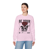 Be Your Self Rose Crewneck Comfortable Unisex Sweatshirt Motivational Streetwear Bold Floral Empowerment Design for Self Love Perfect Gift for Friends Birthdays Cozy Days Casual Wear