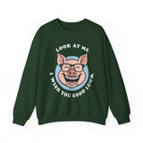 Look At Me I Wish You Good Luck Funny Pig Unisex Sweatshirt Hilarious Cartoon Graphic Pullover Positive Vibes Humor Design Cozy Casual Wear Gift Idea