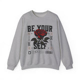 Be Your Self Rose Crewneck Comfortable Unisex Sweatshirt Motivational Streetwear Bold Floral Empowerment Design for Self Love Perfect Gift for Friends Birthdays Cozy Days Casual Wear