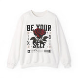 Be Your Self Rose Crewneck Comfortable Unisex Sweatshirt Motivational Streetwear Bold Floral Empowerment Design for Self Love Perfect Gift for Friends Birthdays Cozy Days Casual Wear