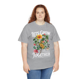 Lets Grow Together Floral Graphic Unisex Heavy Cotton Tee Comfortable Streetwear Bold Garden Botanical Design Motivational Empowerment T Shirt Perfect Gift for Friends Couples Birthdays and Everyday Casual Wear