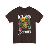 Lets Grow Together Floral Graphic Unisex Heavy Cotton Tee Comfortable Streetwear Bold Garden Botanical Design Motivational Empowerment T Shirt Perfect Gift for Friends Couples Birthdays and Everyday Casual Wear