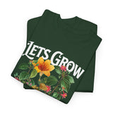 Lets Grow Together Floral Graphic Unisex Heavy Cotton Tee Comfortable Streetwear Bold Garden Botanical Design Motivational Empowerment T Shirt Perfect Gift for Friends Couples Birthdays and Everyday Casual Wear