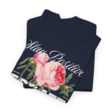 Stay Positive Forget Problems Rose Graphic Unisex Heavy Cotton Tee Comfortable Streetwear T-Shirt Motivational Floral Design Empowerment Style Perfect Gift for Friends Birthdays Casual Everyday Wear