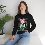 Stay Positive Forget Problems Rose Crewneck Sweatshirt Comfortable Unisex Pullover Motivational Streetwear Bold Floral Empowerment Design for Self Growth Perfect Gift for Friends Birthdays Cozy Days Casual Wear